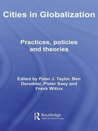 Cities in Globalization: Practices, Policies and Theories (Questioning Cities)