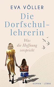 Die Dorfschullehrerin: Was die Hoffnung verspricht