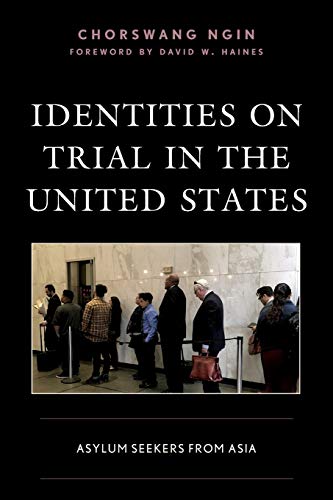 Identities on Trial in the United States: Asylum Seekers from Asia (Crossing Borders in a Global World: Applying Anthropology to)