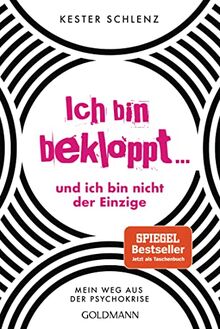 Ich bin bekloppt ... und ich bin nicht der Einzige: Mein Weg aus der Psychokrise