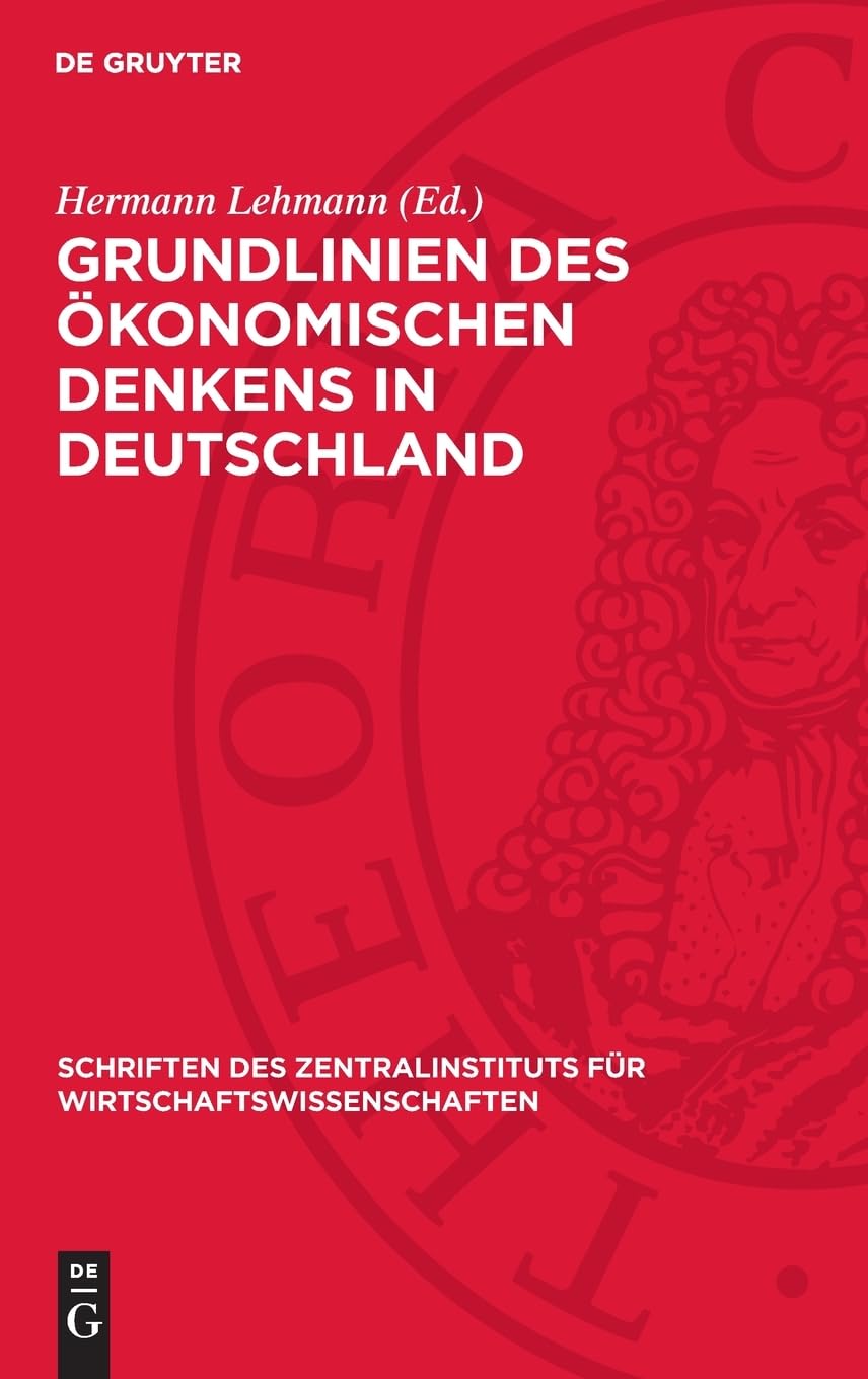 Grundlinien des ökonomischen Denkens in Deutschland: Von den Anfängen bis zur Mitte des 19. Jahrhunderts (Schriften des Zentralinstituts für Wirtschaftswissenschaften, 3)