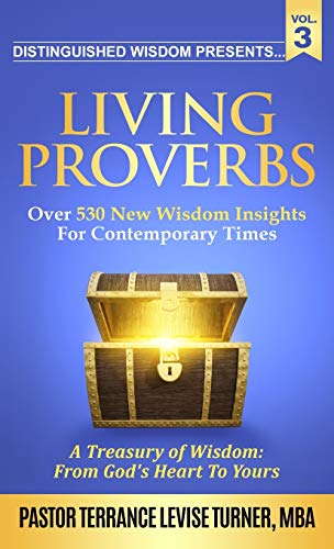 Distinguished Wisdom Presents. . . Living Proverbs-Vol.3: Over 530 New Wisdom Insights For Contemporary Times