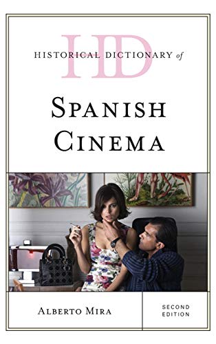 Historical Dictionary of Spanish Cinema, Second Edition (Historical Dictionaries of Literature and the Arts)