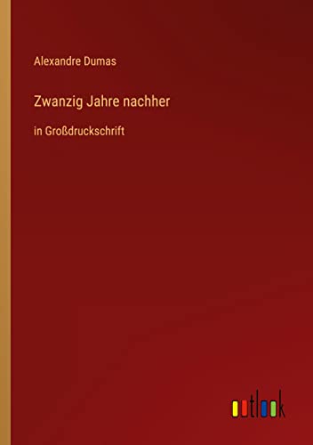 Zwanzig Jahre nachher: in Großdruckschrift
