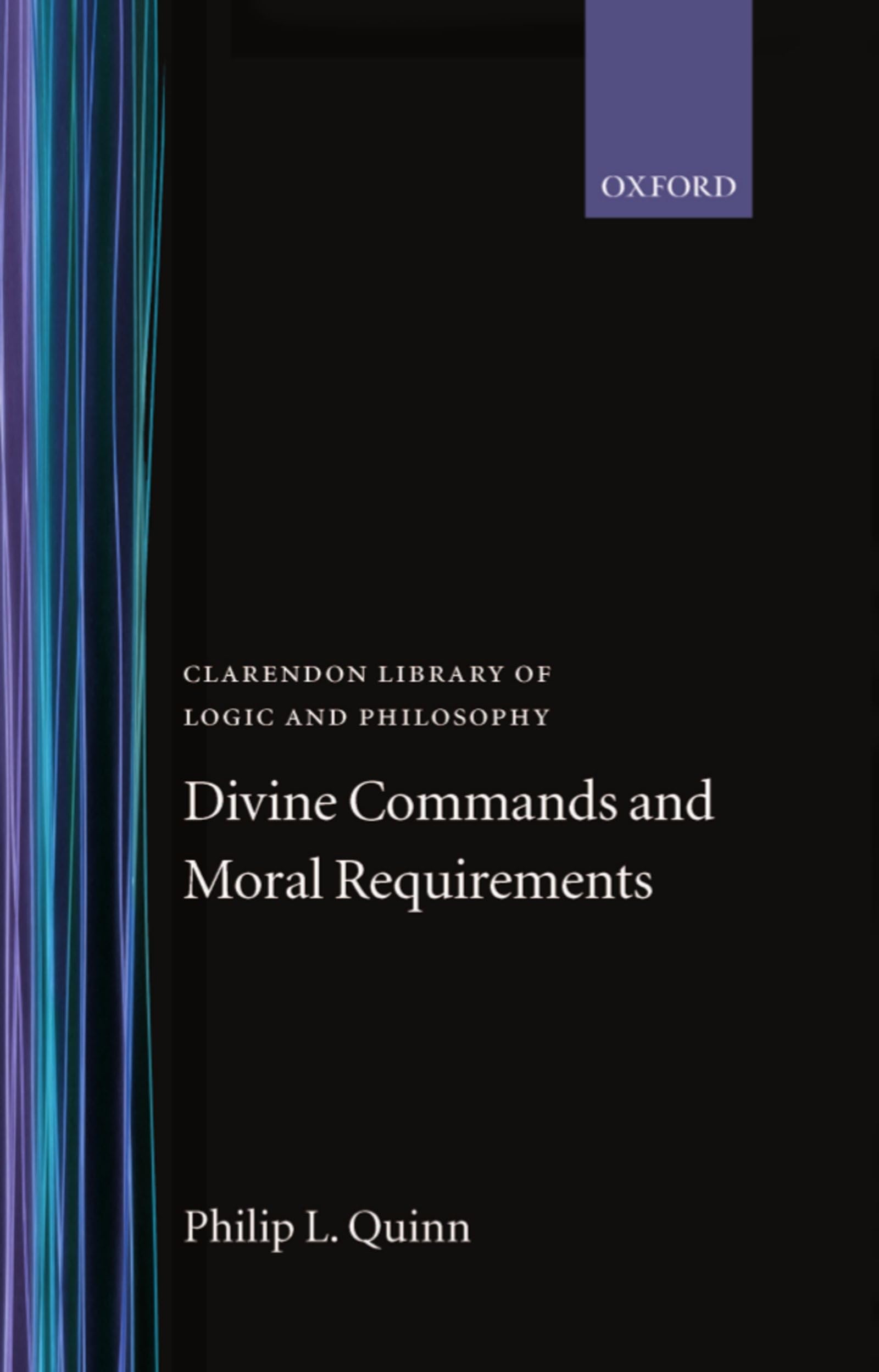 Divine Commands and Moral Requirements (Clarendon Library of Logic and Philosophy)