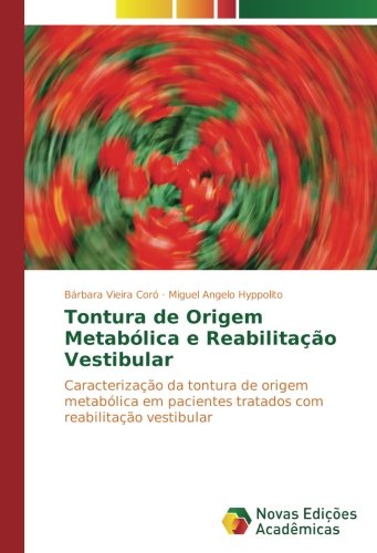 Tontura de Origem Metabólica e Reabilitação Vestibular: Caracterização da tontura de origem metabólica em pacientes tratados com reabilitação vestibular