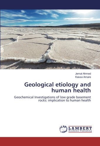 Geological etiology and human health: Geochemical Investigations of low grade basement rocks: implication to human health