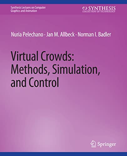 Virtual Crowds: Methods, Simulation, and Control (Synthesis Lectures on Computer Graphics and Animation)