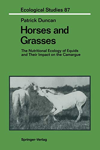 Horses and Grasses: The Nutritional Ecology Of Equids And Their Impact On The Camargue (Ecological Studies, 87, Band 87)