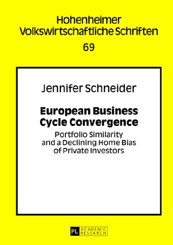European Business Cycle Convergence: Portfolio Similarity and a Declining Home Bias of Private Investors (Hohenheimer Volkswirtschaftliche Schriften)