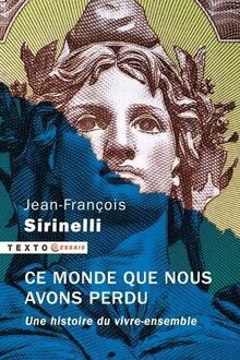 Ce monde que nous avons perdu : une histoire du vivre-ensemble