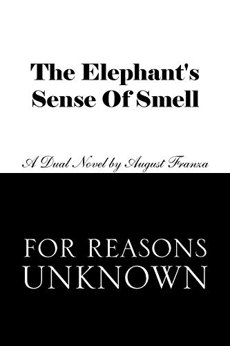 THE ELEPHANT'S SENSE OF SMELL and FOR REASONS UNKNOWN