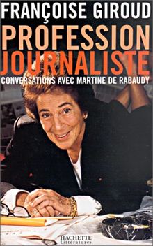 Profession journaliste : conversations avec Martine de Rabaudy