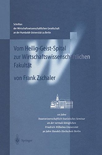 Vom Heilig-Geist-Spital zur Wirtschaftswissenschaftlichen Fakultät: 110 Jahre Staatswissenschaftlich-Statistisches Seminar an der vormals königlichen ... an der Humboldt-Universität zu Berlin)
