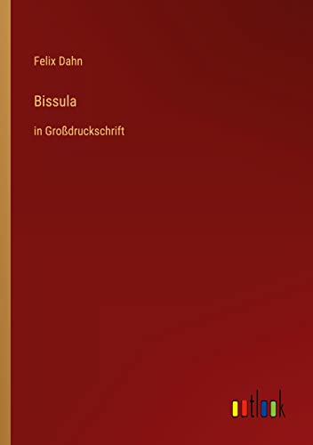 Bissula: in Großdruckschrift