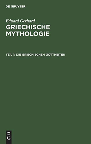 Die griechischen Gottheiten (Eduard Gerhard: Griechische Mythologie)