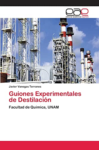 Guiones Experimentales de Destilación: Facultad de Química, UNAM