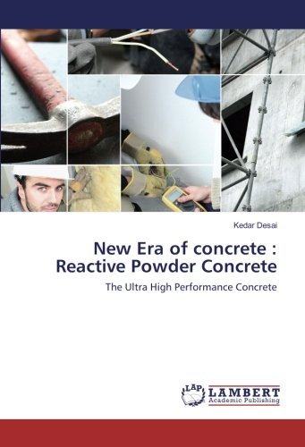 New Era of concrete : Reactive Powder Concrete: The Ultra High Performance Concrete