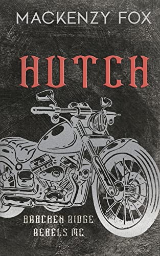 Mackenzy Fox Hutch, (Bracken Ridge Rebels Mc), Special Edition (Bracken Ridge Rebels M.C. Series)