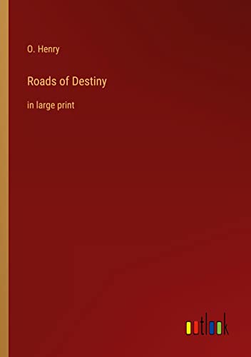 Roads of Destiny: in large print