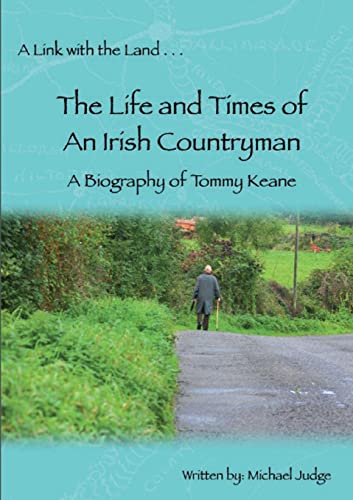 A Link With The Land. . . The Life And Times Of An Irish Countryman. A Biography Of Tommy Keane