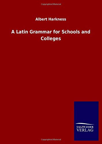 A Latin Grammar for Schools and Colleges