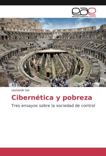 Cibernética y pobreza: Tres ensayos sobre la sociedad de control