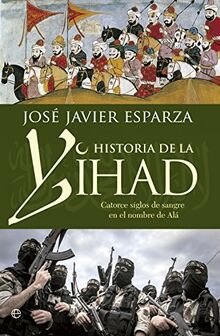 Historia de la Yihad : catorce siglos de sangre en el nombre de Alá (Bolsillo)