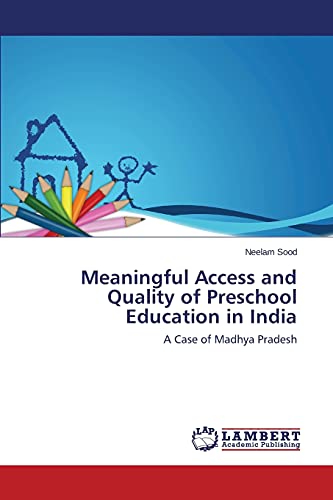 Meaningful Access and Quality of Preschool Education in India: A Case of Madhya Pradesh