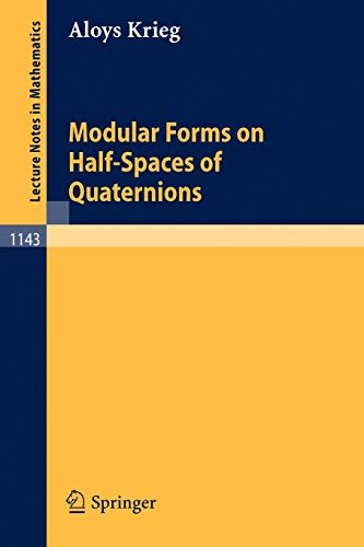 Modular Forms on Half-Spaces of Quaternions (Lecture Notes in Mathematics) (Lecture Notes in Mathematics, 1143, Band 1143)