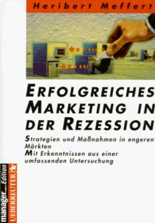 Erfolgreiches Marketing In Der Rezession Strategien Und Massnahmen In Engeren Markten Von Heribert Meffert