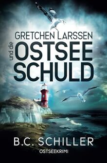 Gretchen Larssen und die Ostseeschuld: Ostseekrimi - Küstenkrimi (Die Ostseekommissarin, Band 4)