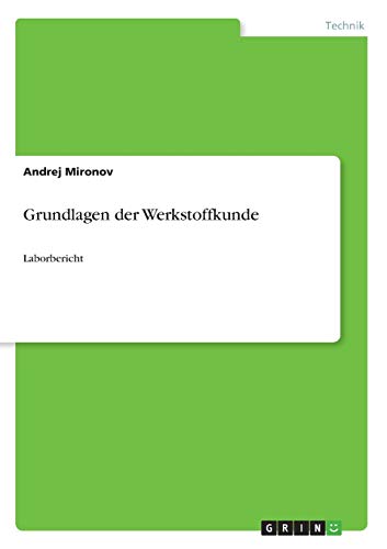 Grundlagen der Werkstoffkunde: Laborbericht