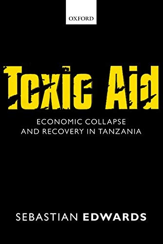 Edwards, S: Toxic Aid: Economic Collapse and Recovery in Tanzania