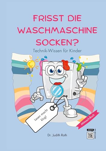 Frisst die Waschmaschine Socken?: Technik-Wissen für Kinder / Lesen macht klug!
