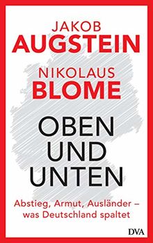 Oben und unten: Abstieg, Armut, Ausländer – was Deutschland spaltet