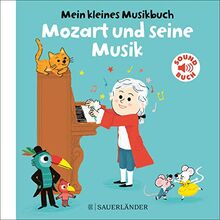 Mein kleines Musikbuch – Mozart und seine Musik: (Soundbuch)