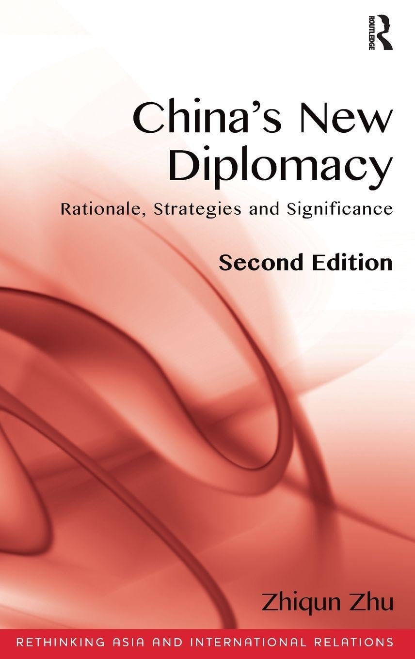 China's New Diplomacy: Rationale, Strategies and Significance