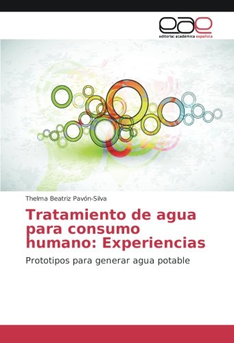 Tratamiento de agua para consumo humano: Experiencias: Prototipos para generar agua potable