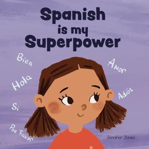 Spanish is My Superpower: A Social Emotional, Rhyming Kid's Book About Being Bilingual and Speaking Spanish (Teacher Tools, Band 4)