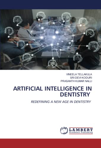 ARTIFICIAL INTELLIGENCE IN DENTISTRY: REDEFINING A NEW AGE IN DENTISTRY