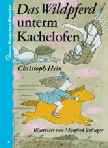 Das Wildpferd unterm Kachelofen. Unsere Kinderbuch-Klassiker. Band 2 von Hein, Christoph, Bofinger, Manfred | Buch | Zustand gut