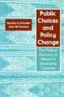 Public Choices and Policy Change: The Political Economy of Reform in Developing Countries