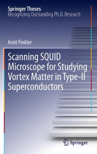 Scanning SQUID Microscope for Studying Vortex Matter in Type-II Superconductors (Springer Theses)