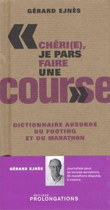 Chéri(e), je pars faire une course : dictionnaire absurde du footing et du marathon