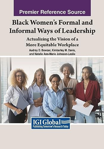 Black Women's Formal and Informal Ways of Leadership: Actualizing the Vision of a More Equitable Workplace