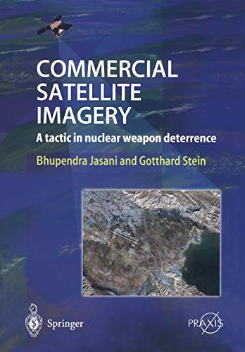 Commercial Satellite Imagery: A Tactic In Nuclear Weapon Deterrence (Springer Praxis Books)