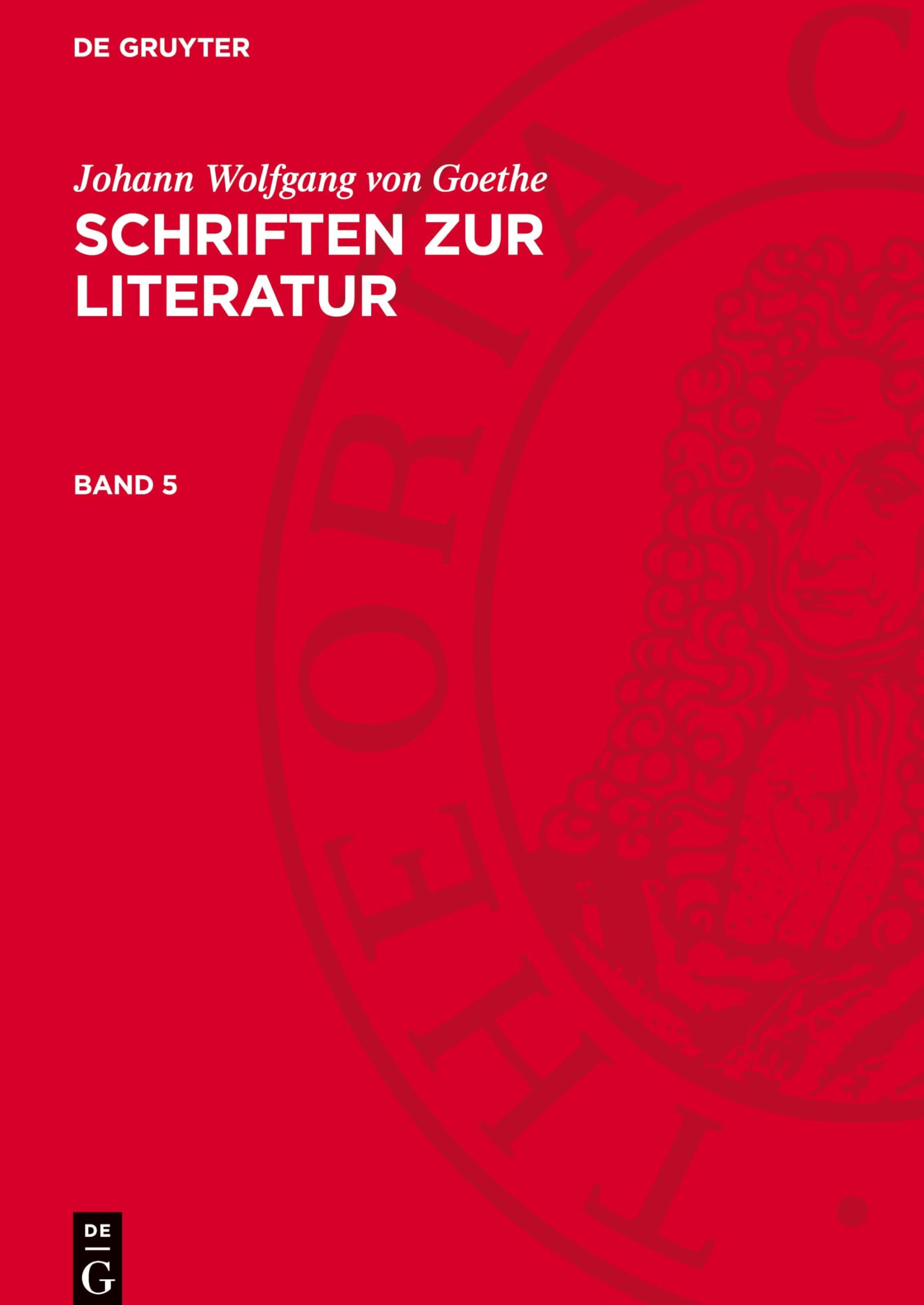Johann Wolfgang von Goethe: Schriften zur Literatur / Überlieferung, Varianten und Paralipomena zu Band 2: GOETHESL-B, Band 5