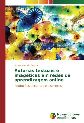 Autorias textuais e imagéticas em redes de aprendizagem online: Produções docentes e discentes