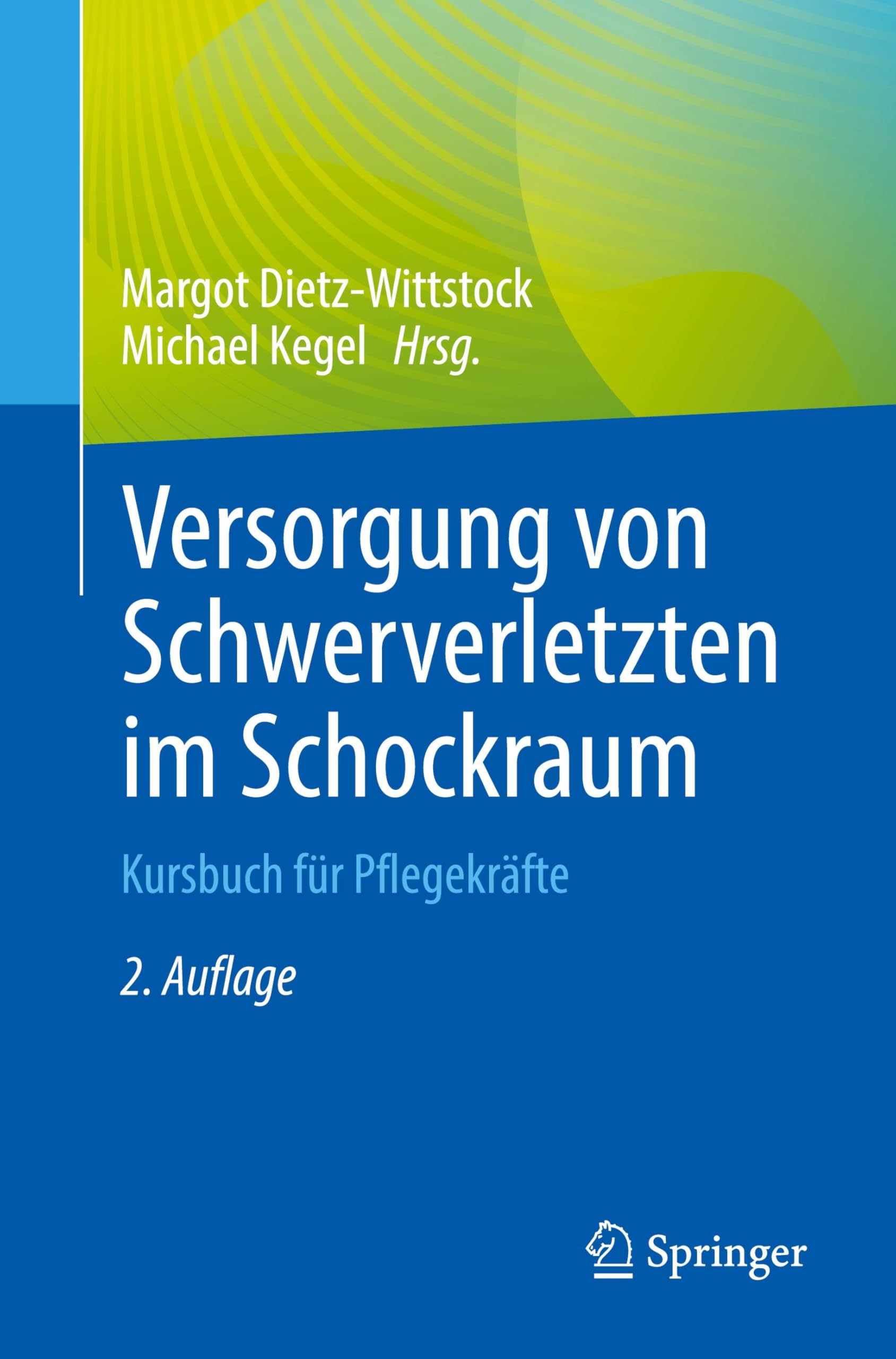 Versorgung von Schwerverletzten im Schockraum: Kursbuch für Pflegekräfte